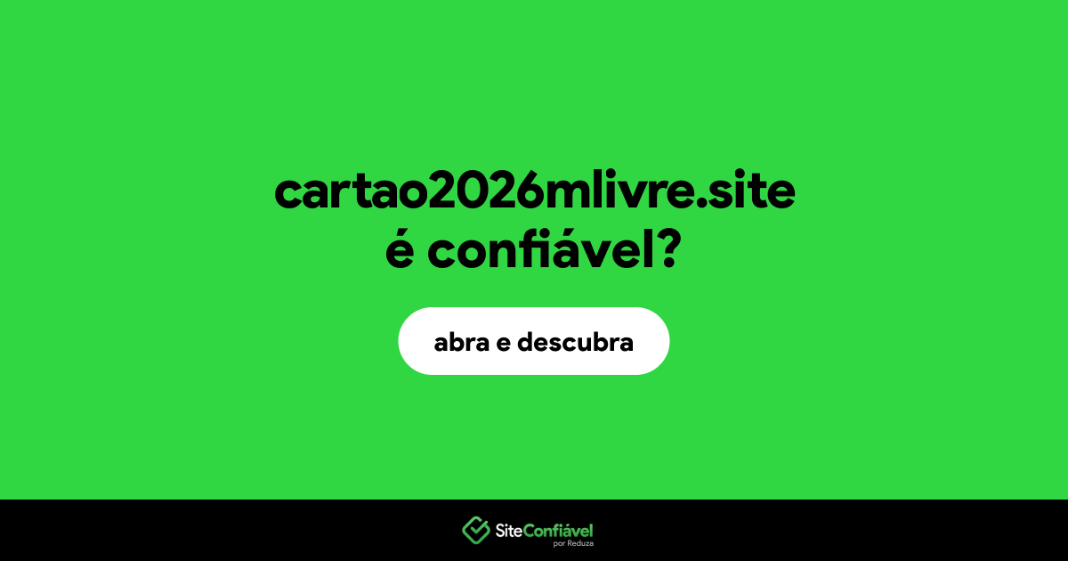 O site cartao2026mlivre.site é confiável?