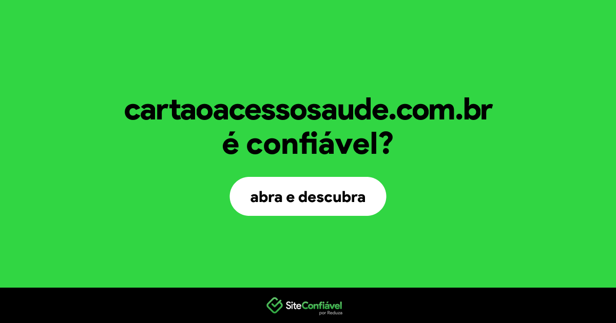 O site cartaoacessosaude.com.br é confiável?
