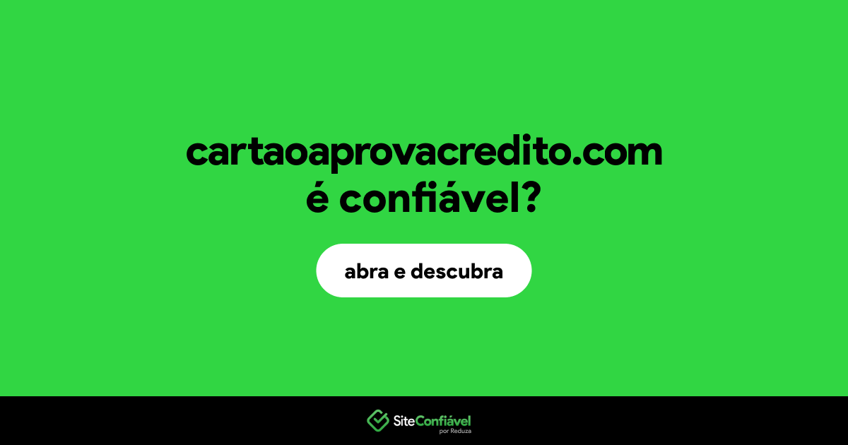 O site cartaoaprovacredito.com é confiável?