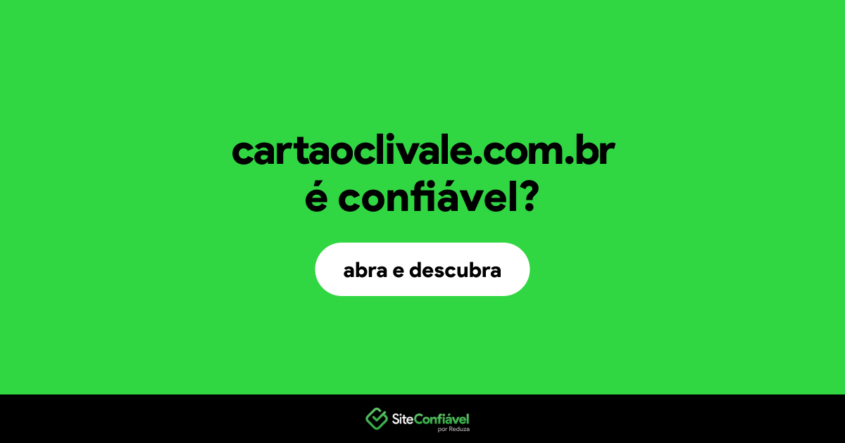 O site cartaoclivale.com.br é confiável?