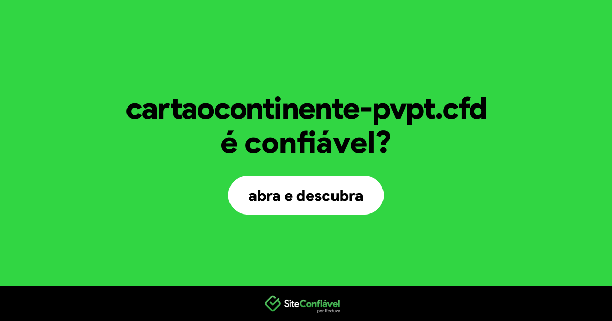 O site cartaocontinente-pvpt.cfd é confiável?