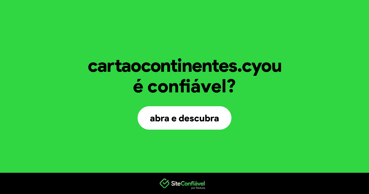 O site cartaocontinentes.cyou é confiável?