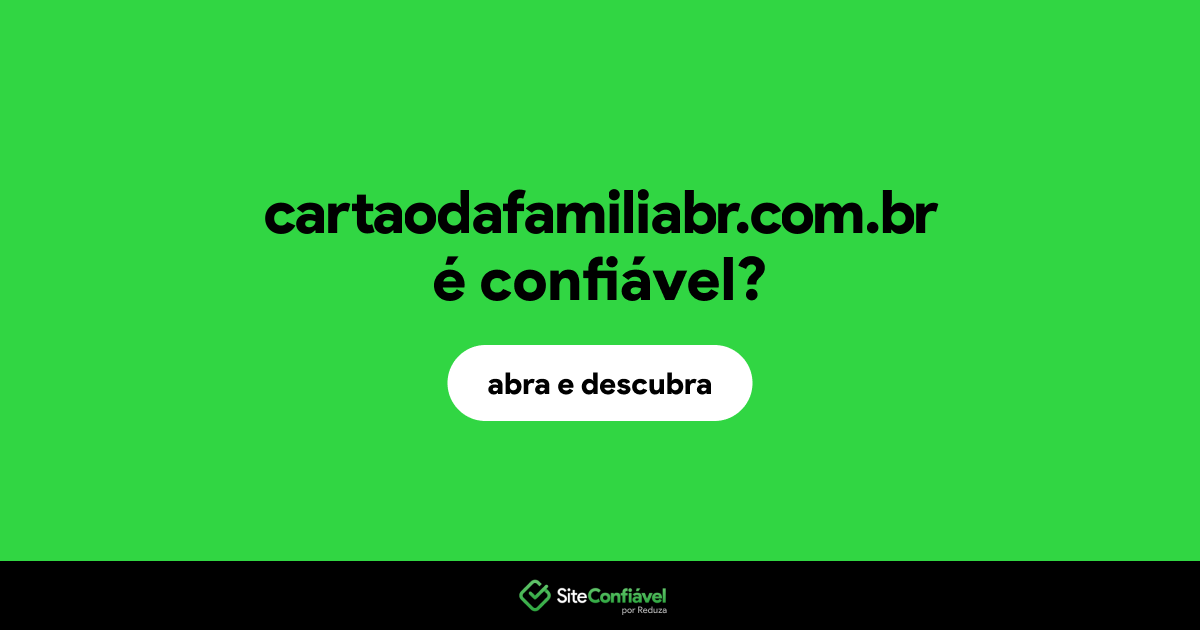 O site cartaodafamiliabr.com.br é confiável?