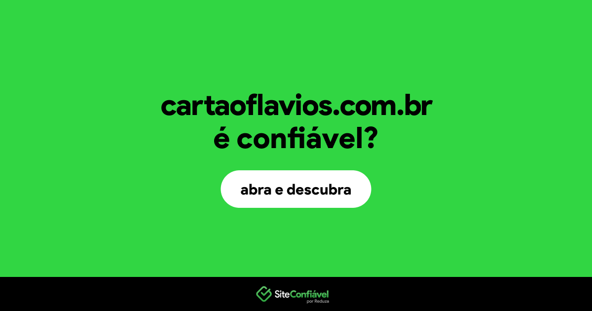 O site cartaoflavios.com.br é confiável?