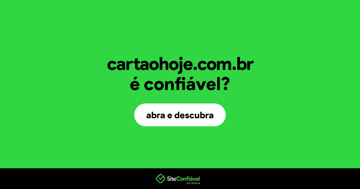 O site cartaohoje.com.br é confiável?