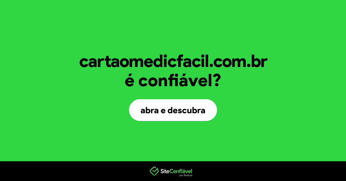 O site cartaomedicfacil.com.br é confiável?