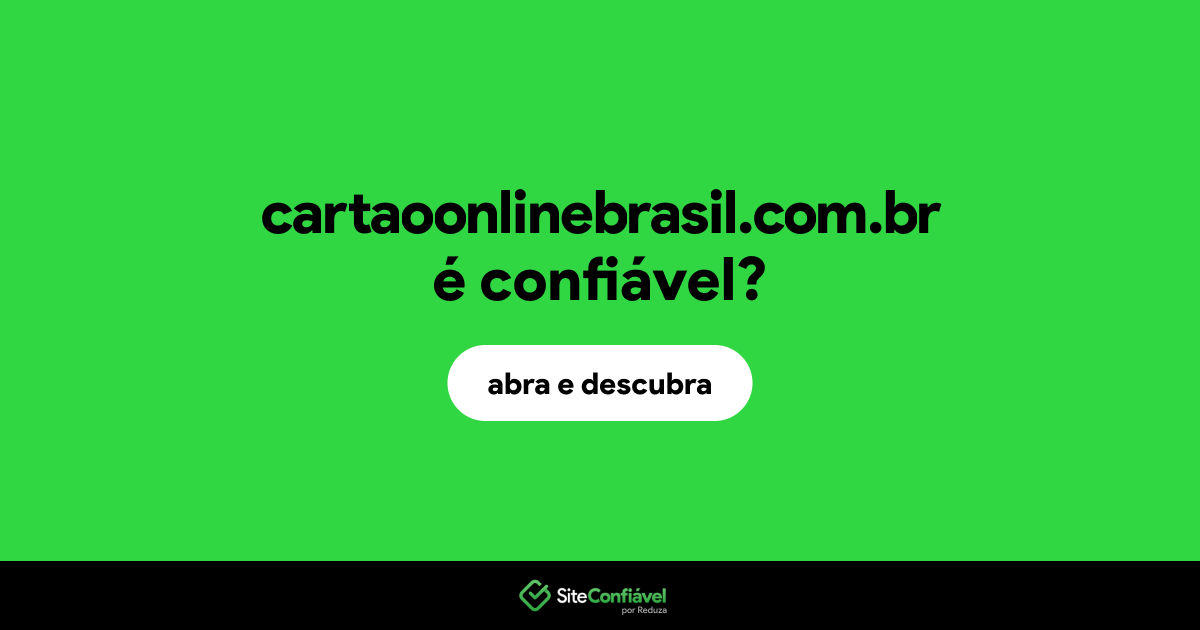 O site cartaoonlinebrasil.com.br é confiável?