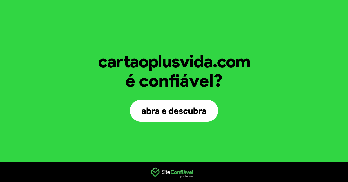 O site cartaoplusvida.com é confiável?