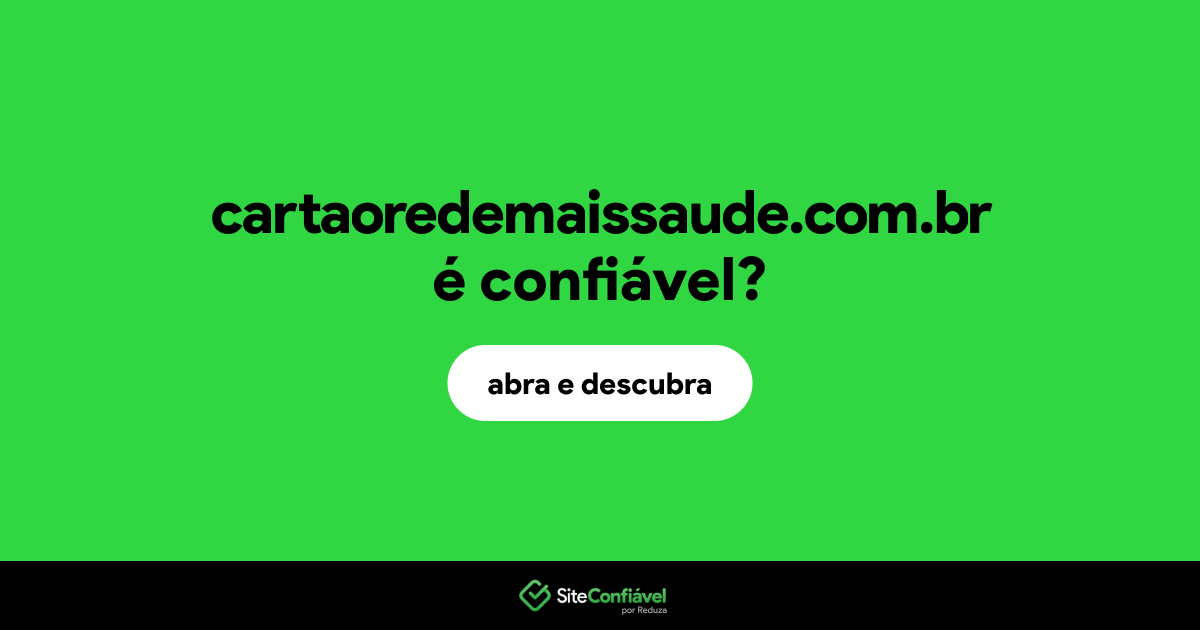 O site cartaoredemaissaude.com.br é confiável?