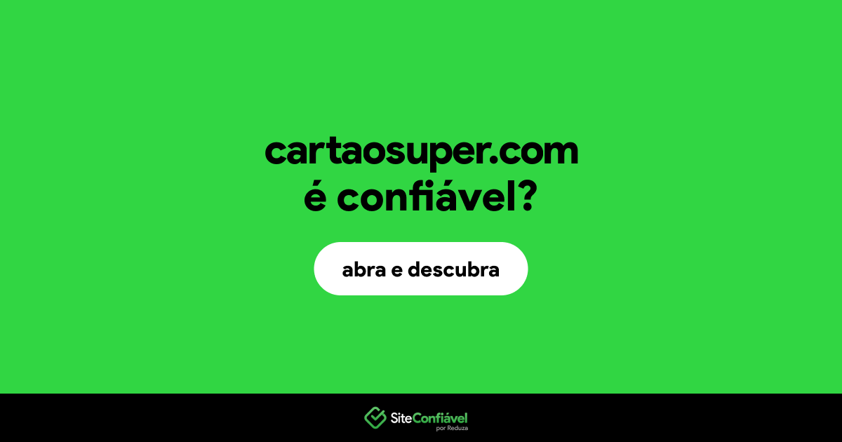 O site cartaosuper.com é confiável?