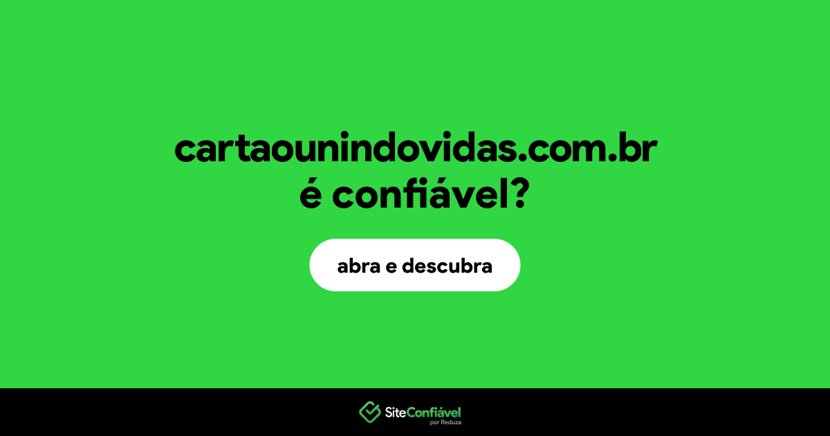 O site cartaounindovidas.com.br é confiável?