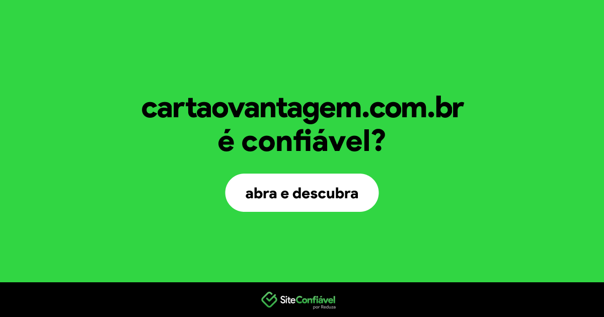O site cartaovantagem.com.br é confiável?