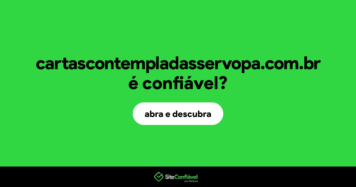 O site cartascontempladasservopa.com.br é confiável?