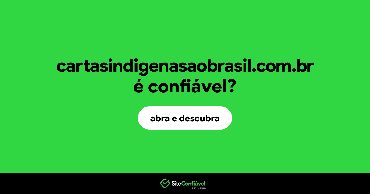 O site cartasindigenasaobrasil.com.br é confiável?