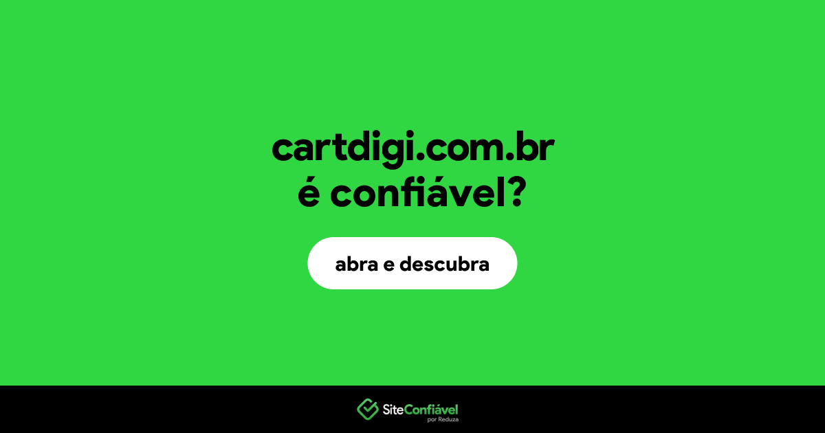 O site cartdigi.com.br é confiável?