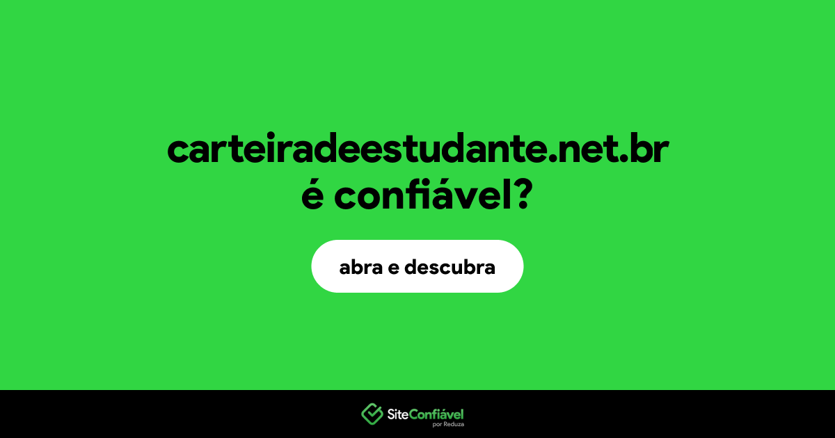 O site carteiradeestudante.net.br é confiável?