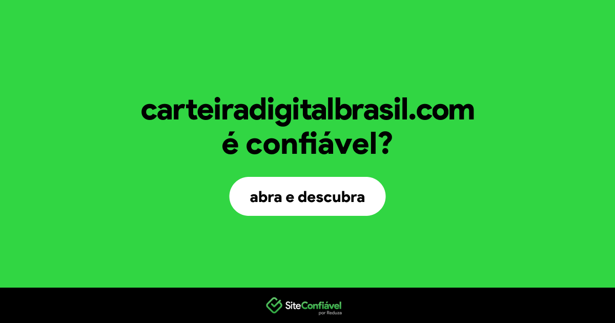 O site carteiradigitalbrasil.com é confiável?