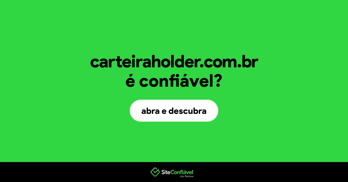O site carteiraholder.com.br é confiável?