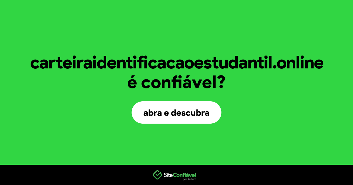 O site carteiraidentificacaoestudantil.online é confiável?