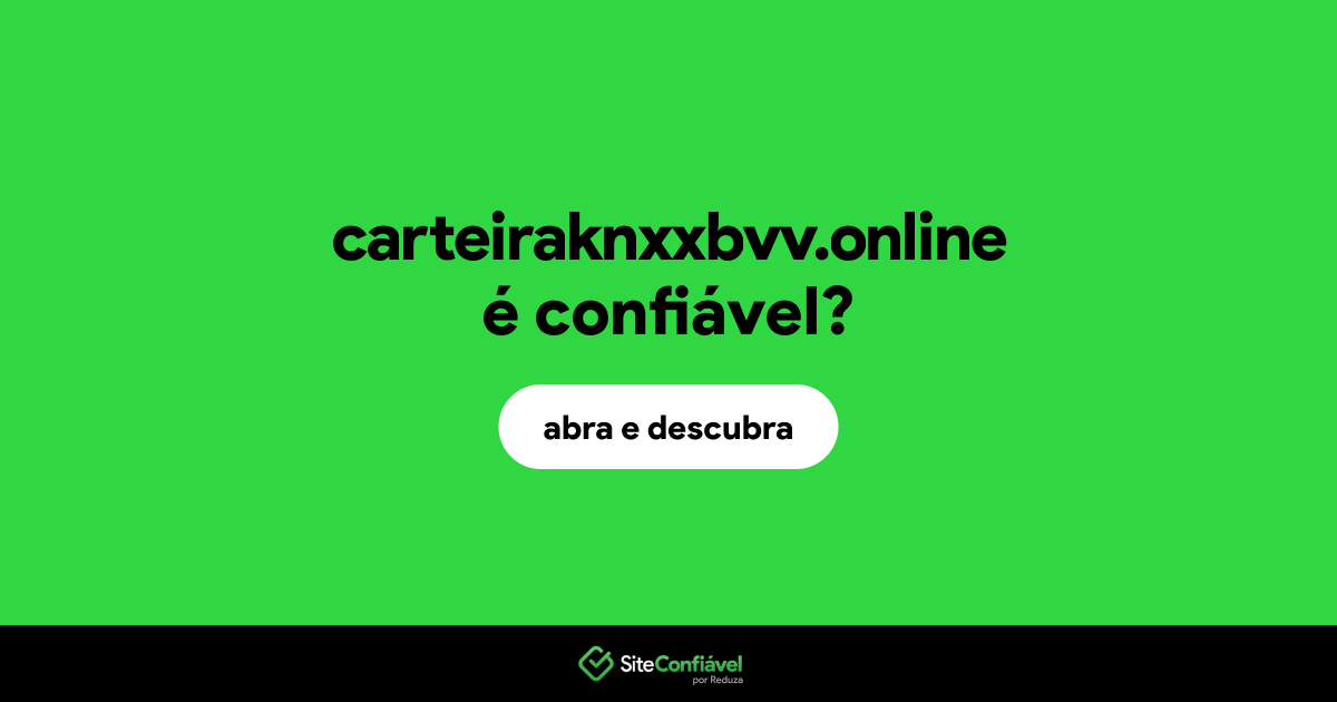 O site carteiraknxxbvv.online é confiável?