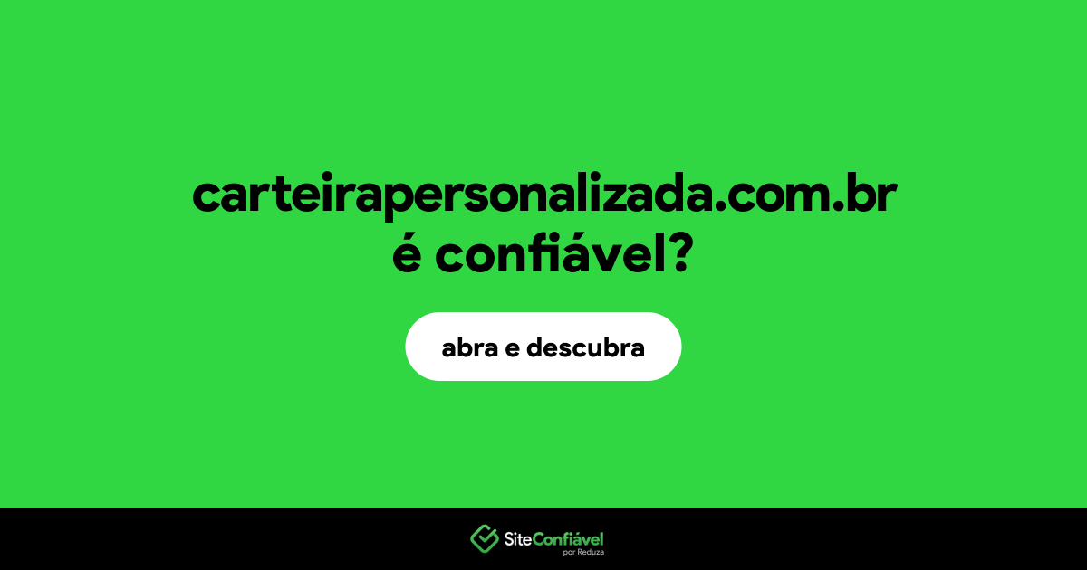O site carteirapersonalizada.com.br é confiável?