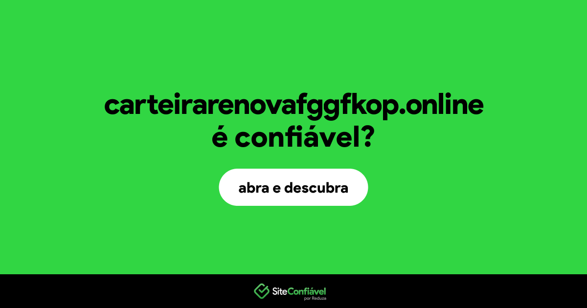 O site carteirarenovafggfkop.online é confiável?