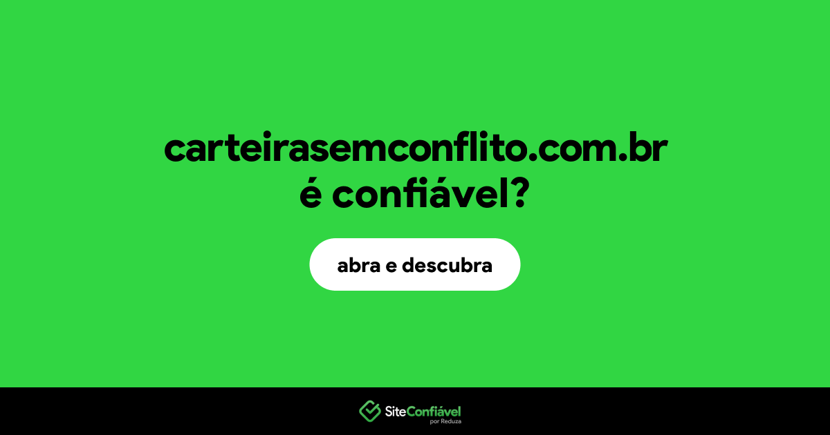 O site carteirasemconflito.com.br é confiável?