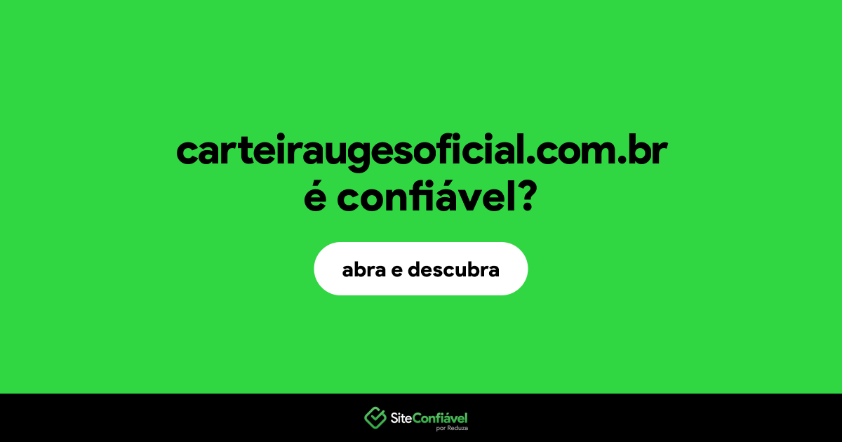 O site carteiraugesoficial.com.br é confiável?