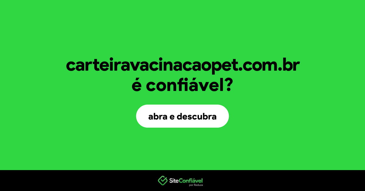 O site carteiravacinacaopet.com.br é confiável?