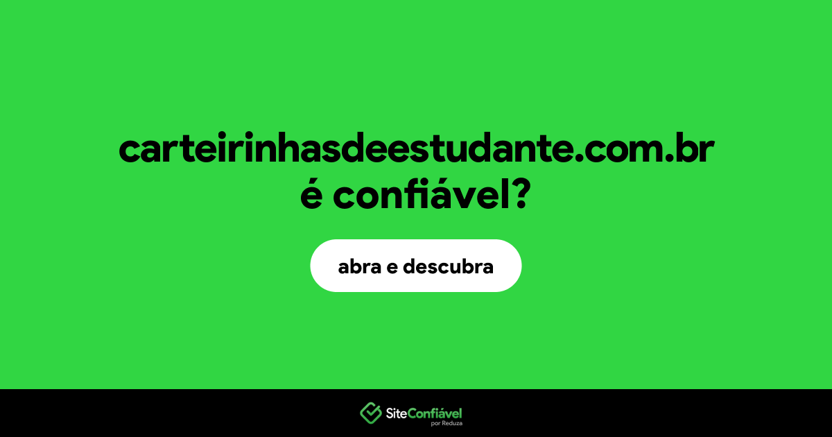 O site carteirinhasdeestudante.com.br é confiável?
