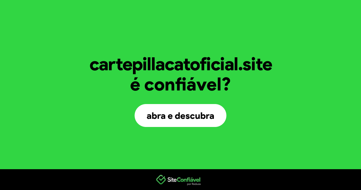 O site cartepillacatoficial.site é confiável?