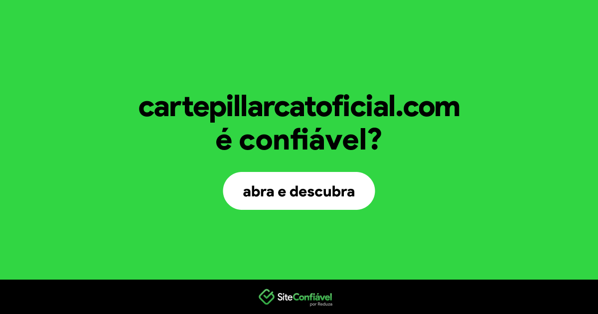 O site cartepillarcatoficial.com é confiável?