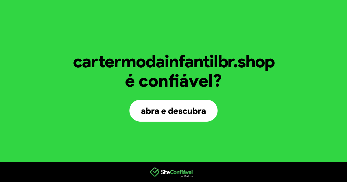 O site cartermodainfantilbr.shop é confiável?