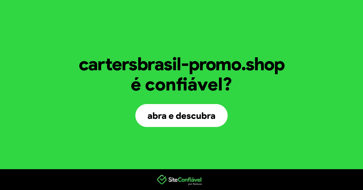 O site cartersbrasil-promo.shop é confiável?