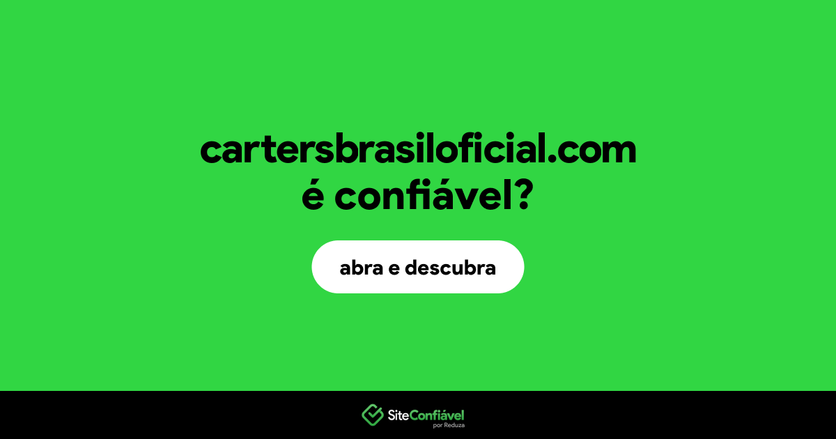 O site cartersbrasiloficial.com é confiável?