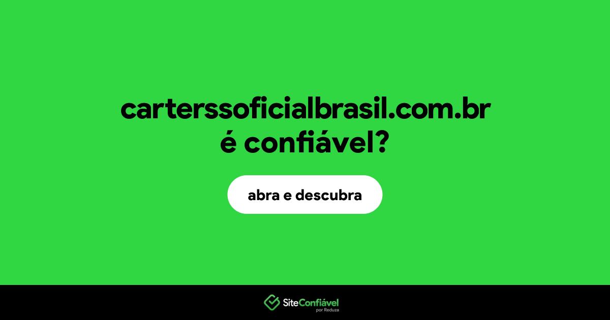 O site carterssoficialbrasil.com.br é confiável?