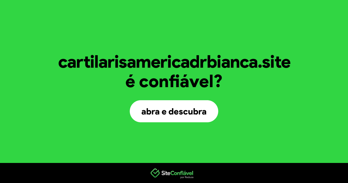 O site cartilarisamericadrbianca.site é confiável?