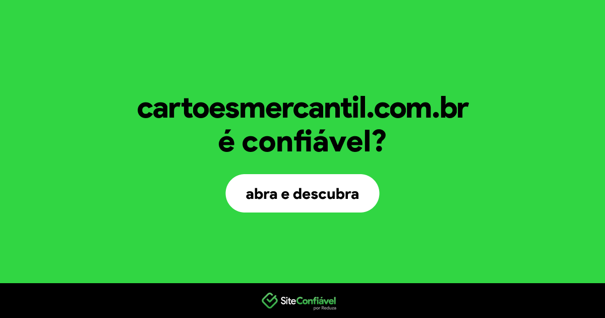 O site cartoesmercantil.com.br é confiável?