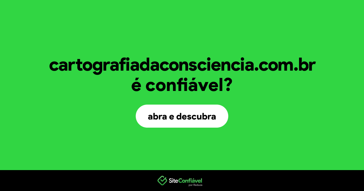 O site cartografiadaconsciencia.com.br é confiável?
