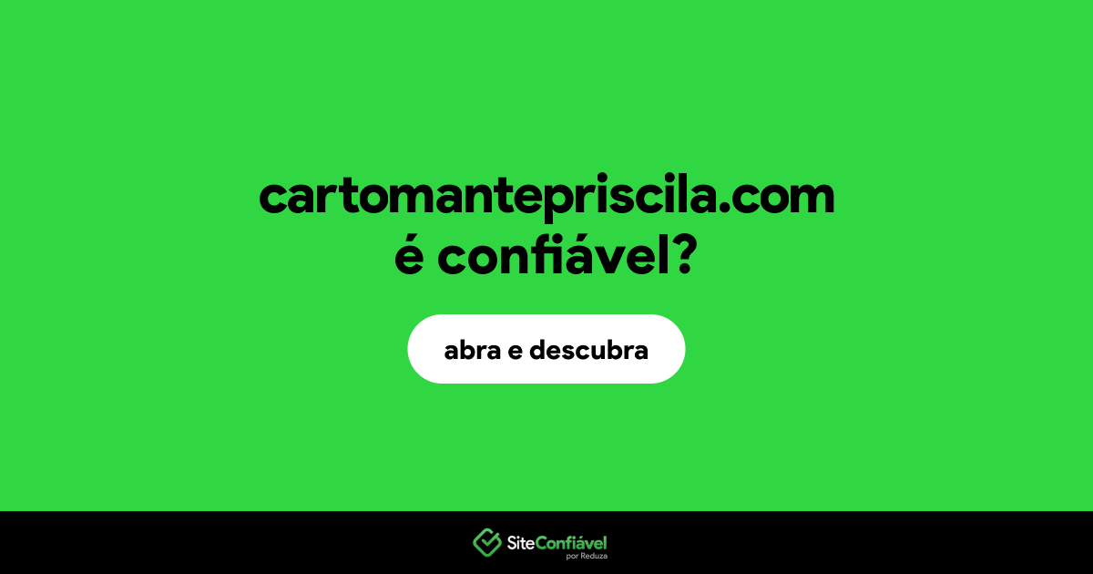O site cartomantepriscila.com é confiável?