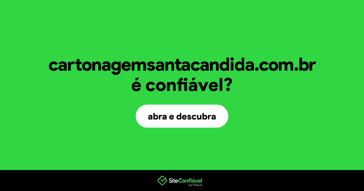O site cartonagemsantacandida.com.br é confiável?