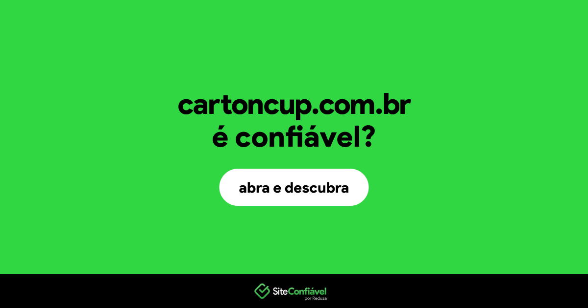 O site cartoncup.com.br é confiável?