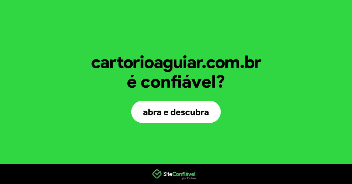 O site cartorioaguiar.com.br é confiável?