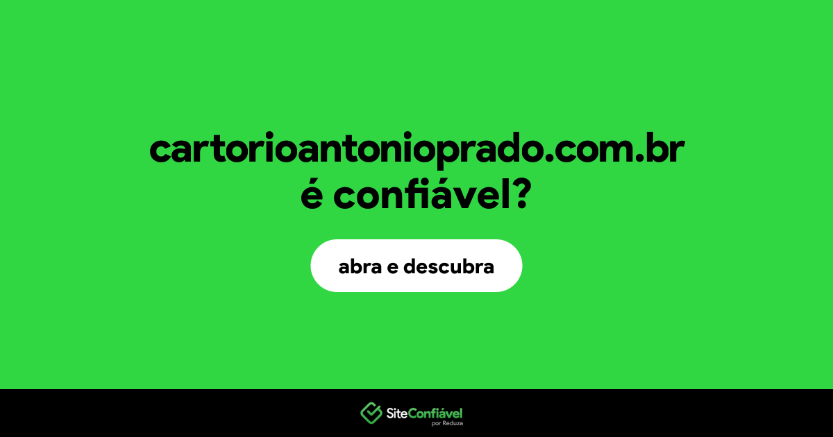 O site cartorioantonioprado.com.br é confiável?