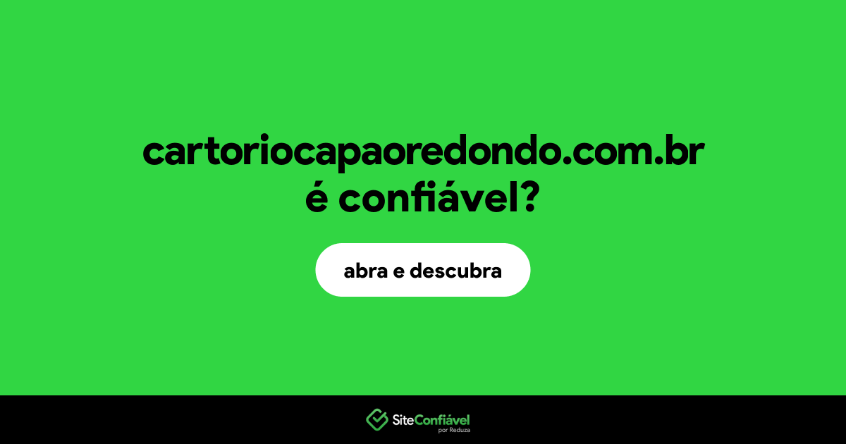 O site cartoriocapaoredondo.com.br é confiável?