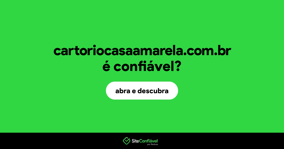 O site cartoriocasaamarela.com.br é confiável?