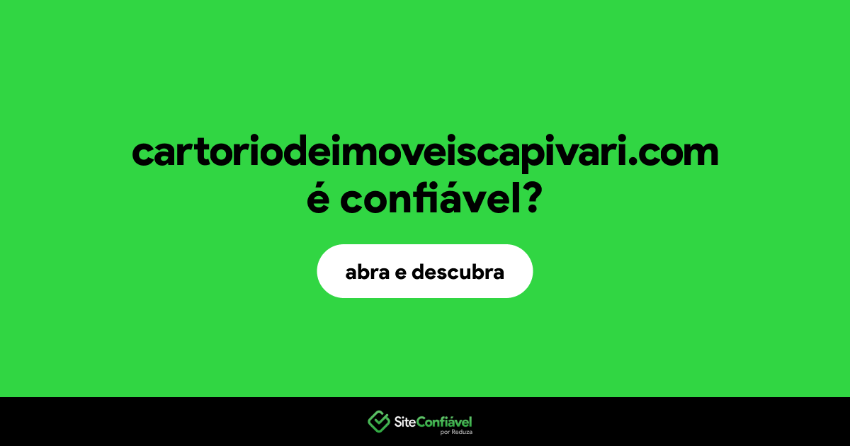 O site cartoriodeimoveiscapivari.com é confiável?