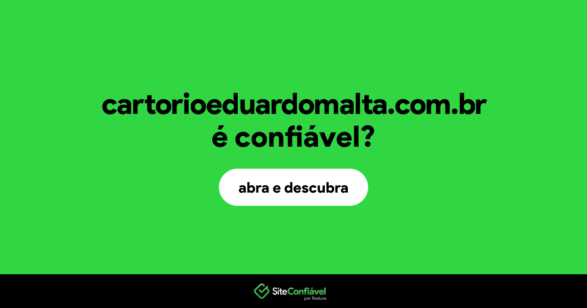 O site cartorioeduardomalta.com.br é confiável?