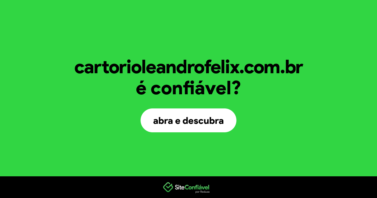 O site cartorioleandrofelix.com.br é confiável?