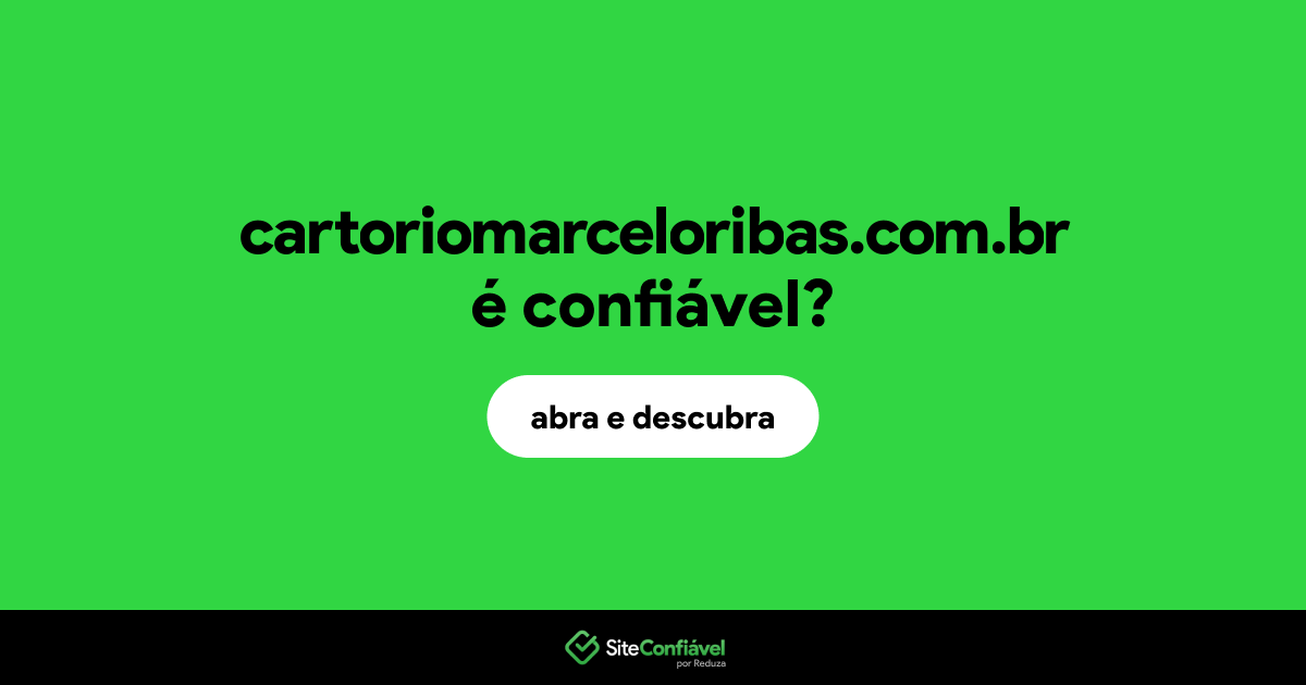 O site cartoriomarceloribas.com.br é confiável?